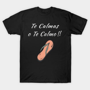 Funny Te calmas o te calmo T-Shirt